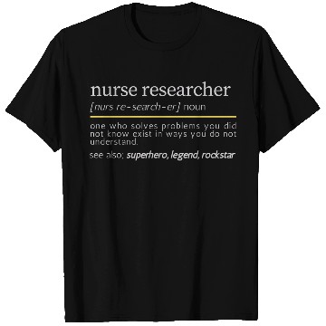 Discover Nurse Researcher T Shirts