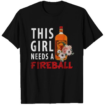 Discover This Girl Needs A Fireball T Shirts