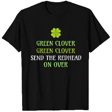 Discover Green Clover Green Clover Send the Redhead T Shirts