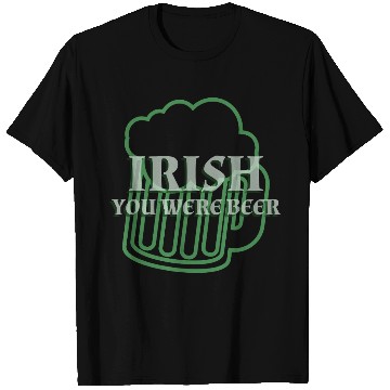 Discover Irish You Were Beer St. Patrick's Day T Shirts