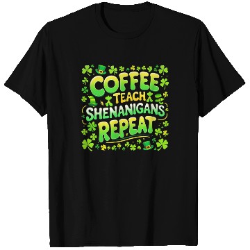 Discover Coffee Teach Shenanigans Repeat Teacher St Patrick T Shirts
