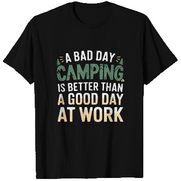 Discover A bad day camping is better than a good day at wor T Shirts