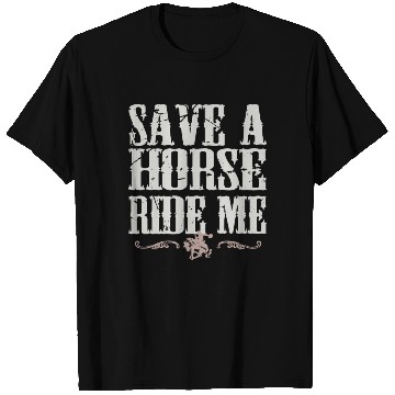 Discover Save A Horse Ride Me T Shirts