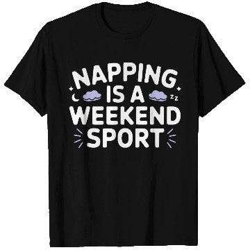 Discover Napping is a weekend sport T Shirts