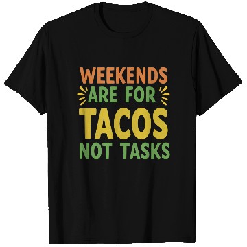 Discover Weekends are for tacos not tasks T Shirts