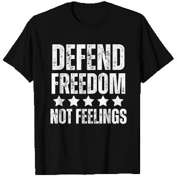 Discover Defend Freedom Not Feelings Protect 2Nd Amendment T Shirts