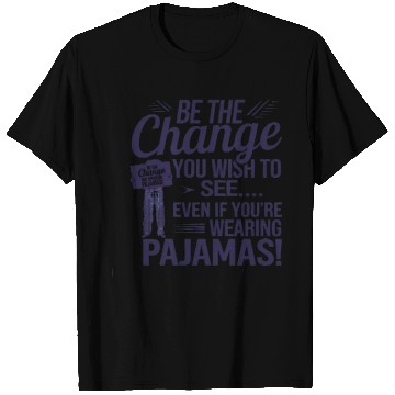 Discover Inspiring Pajama Change Motivation Design T Shirts