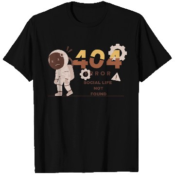 Discover Error 404: Social Life Not Found Software Engineer T Shirts