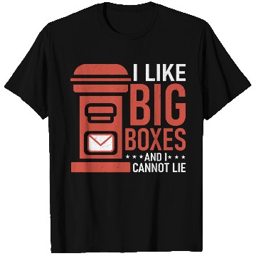Discover I Like Big Boxes And I Cannot Lie Mail Postal Work T Shirts