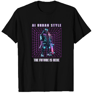 Discover "AI URBAN STYLE : The future is here" T Shirts