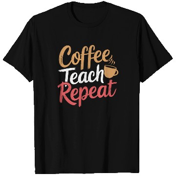 Discover Coffee Teach Repeat Teacher Lifestyle Design T Shirts