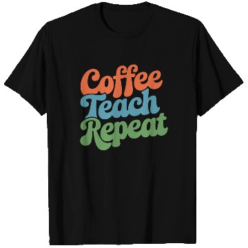 Discover Coffee Teach Repeat Teacher Life T Shirts