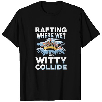 Discover Rafting Where Wet And Witty Collide Adventure T Shirts