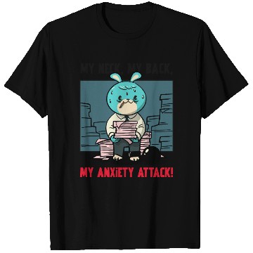 Discover My Neck My Back My Anxiety Attack T Shirts