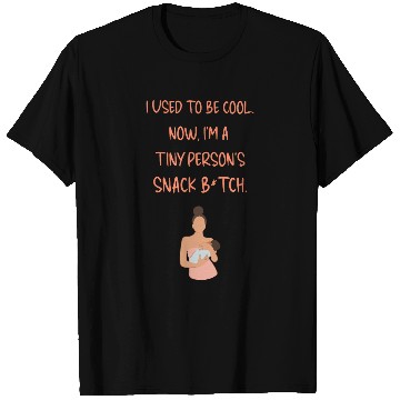 Discover Breastfeeding "I used to be cool. Now, I'm a ..." T Shirts
