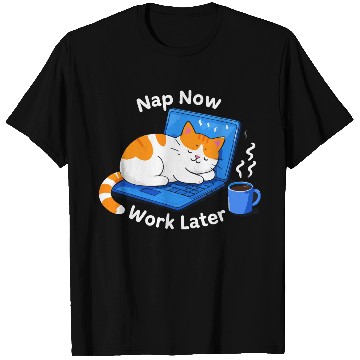 Discover Nap Now Work Later T Shirts