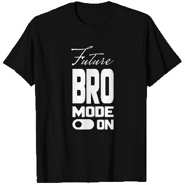 Discover FUTURE BRO MODE ON, Unique T Shirts