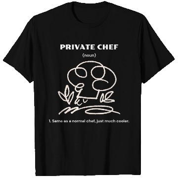 Discover Private Chef | Same as a normal chef, just cooler. T Shirts