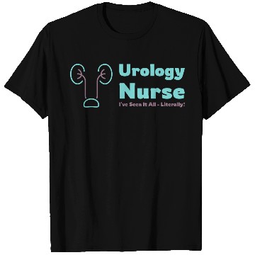 Discover Urology Nurse I've Seen It All, Literally! T Shirts