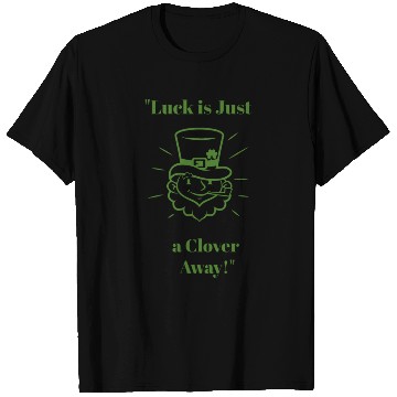 Discover Luck is just a clover away T Shirts