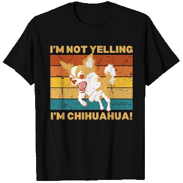 Discover Chihuahua I'm not yelling. T Shirts