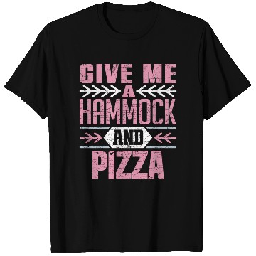 Discover Give Me A Hammock And Pizza Fun Leisure Lover T Shirts