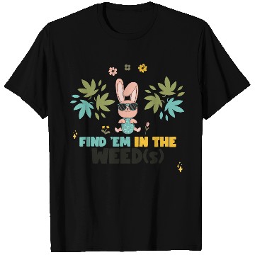 Discover Find 'Em In The Weed(s) Easter 420 T Shirts