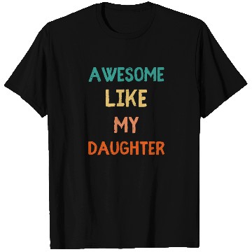 Discover Awesome Like My Daughter - Proud Dad T Shirts