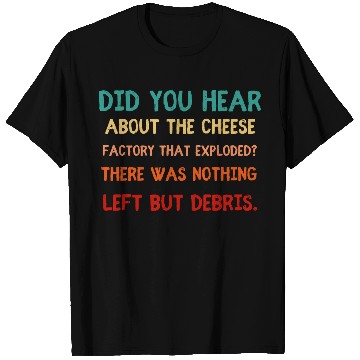 Discover Exploding Cheese Factory Pun T Shirts