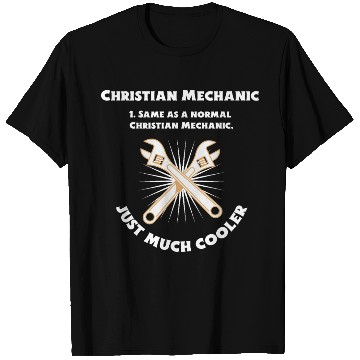 Discover Christian Mechanic Same as normal one, just cooler T Shirts