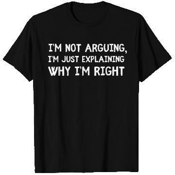 Discover Funny Husband Gift: Not Arguing, Just Right T Shirts
