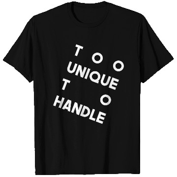 Discover Too Unique to Handle – Bold Modern Statement T Shirts