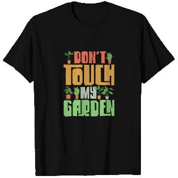 Discover Don't Touch My Garden Gardening Botanical T Shirts