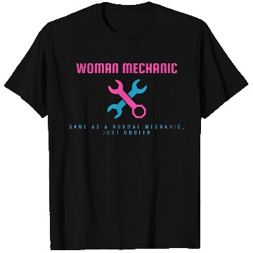 Discover WOMAN MECHANIC | Same as a normal one, just cooler T Shirts