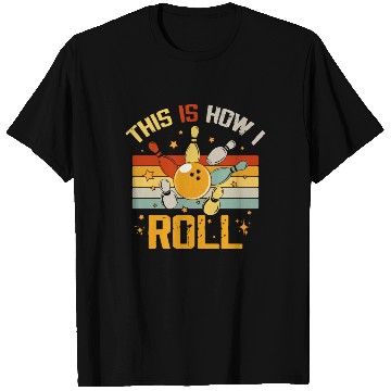 Discover Bowling Retro Funny Bowler This Is How I Roll T Shirts
