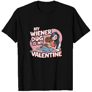 Discover My Wiener Dog Is My Valentine Dachshund T Shirts