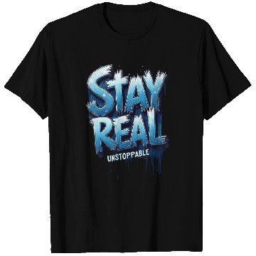 Discover Stay Real Unstoppable Motivational Quote T Shirts