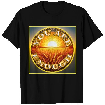 Discover You Are Enough 4 - Let Friends Know They're Enough T Shirts
