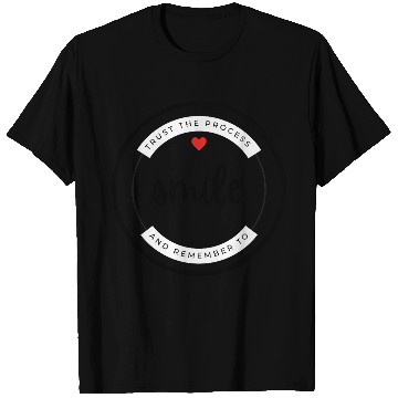 Discover Trust the process and remember to smile T Shirts