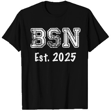 Discover Nurse Graduation Gift - BSN Established 2025 T Shirts
