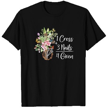 Discover 1 Cross 3 Nails 4 Given Christian He is Risen T Shirts