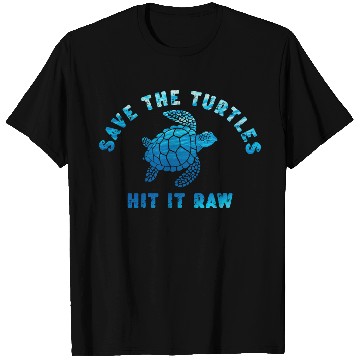 Discover Save The Turtles Hit It Raw 1 T Shirts