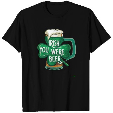 Discover I-rish You Were Beer T Shirts