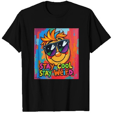 Discover Stay Cool, Stay Weird T Shirts
