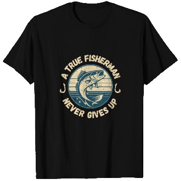 Discover True Fisherman: Never Give Up T Shirts