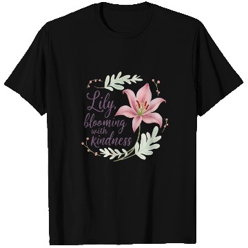 Discover Lily, blooming with kindness T Shirts