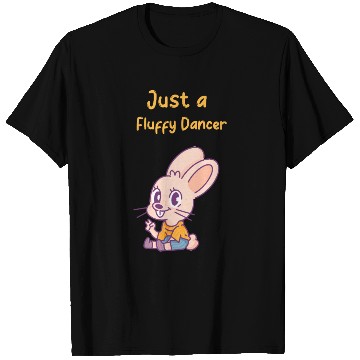 Discover Dancing Bunny | Just a Fluffy Dancer | Unisex | T Shirts