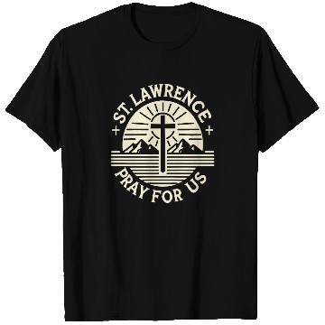 Discover St. Lawrence Pray for Us Catholic Patron Saint T Shirts
