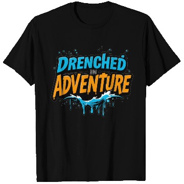 Discover Drenched in Adventure Water Splash Design T Shirts