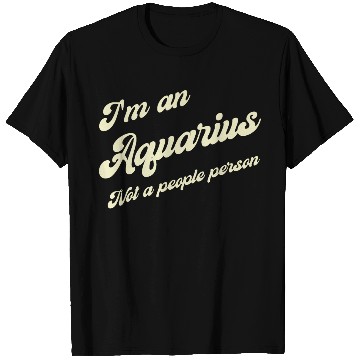 Discover aquarius not a people person T Shirts